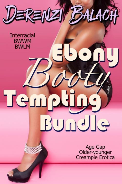 Cover of the book Ebony Booty Tempting Bundle by Derenzi Balach, DZRB Books