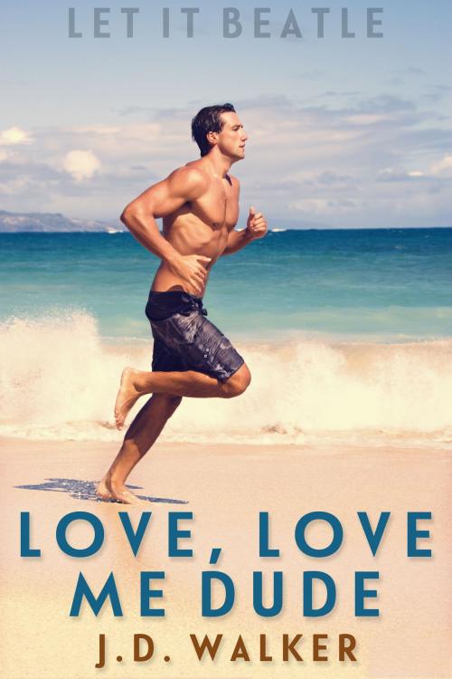 Cover of the book Love, Love Me Dude by J.D. Walker, JMS Books LLC