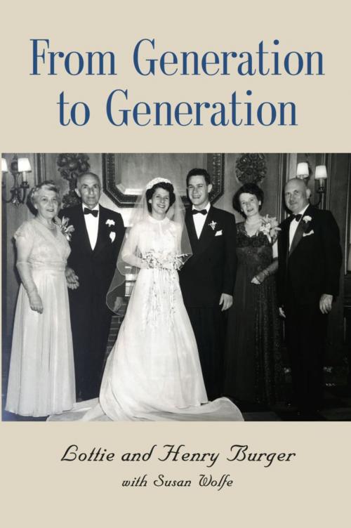 Cover of the book From Generation To Generation by Lottie and Henry Burger, BookLocker.com, Inc.