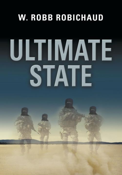 Cover of the book Ultimate State by W. Robb Robichaud, BookLocker.com, Inc.