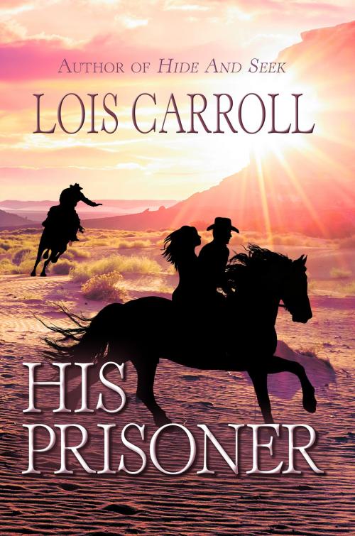 Cover of the book His Prisoner by Lois Carroll, Melange Books, LLC