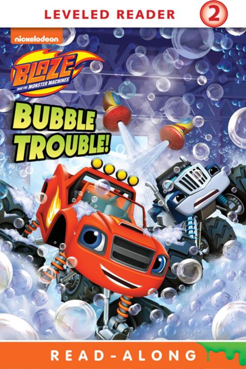 Cover of the book Bubble Trouble (Blaze and the Monster Machines) by Nickelodeon Publishing, Nickelodeon Publishing