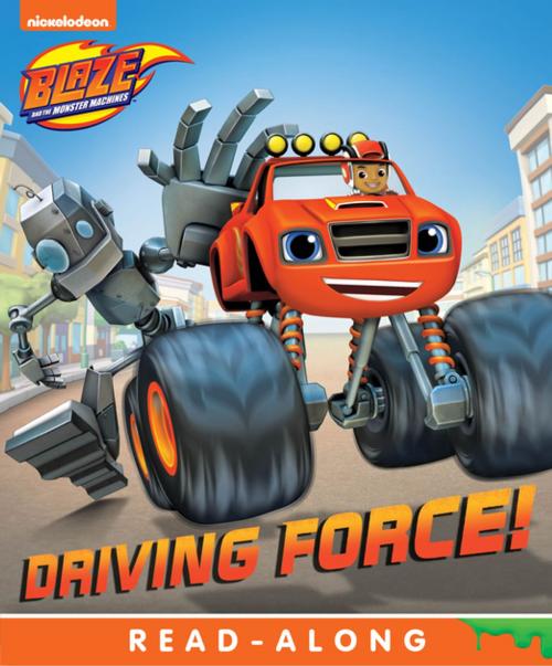 Cover of the book Driving Force! (Board) (Blaze and the Monster Machines) by Nickelodeon Publishing, Nickelodeon Publishing