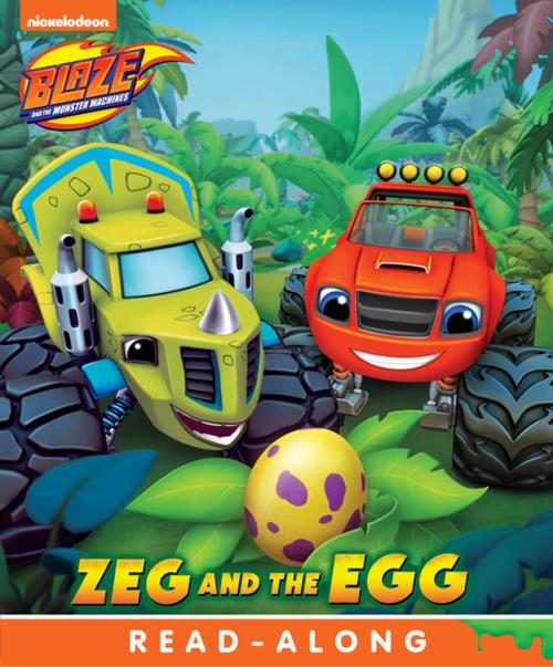 Cover of the book Zeg and the Egg (Board) (Blaze and the Monster Machines) by Nickelodeon Publishing, Nickelodeon Publishing