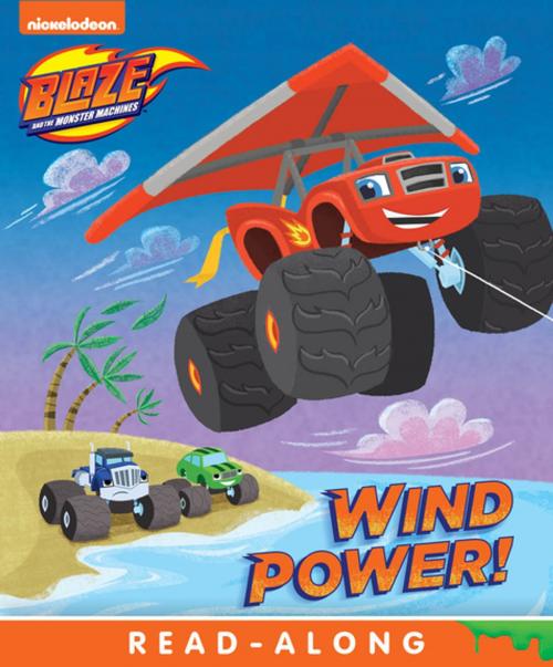 Cover of the book Wind Power (Blaze and the Monster Machines) by Nickelodeon Publishing, Nickelodeon Publishing