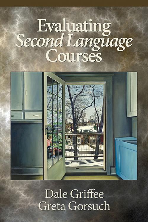 Cover of the book Evaluating Second Language Courses by Dale Griffee, Greta Gorsuch, Information Age Publishing