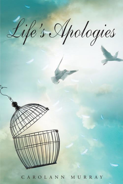 Cover of the book Life's Apologies by Carolann Murray, Christian Faith Publishing