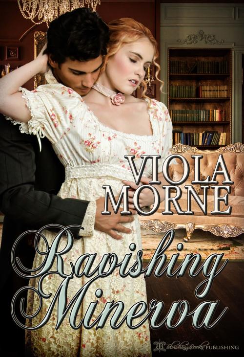 Cover of the book Ravishing Minerva by Viola Morne, Blushing Books Publications
