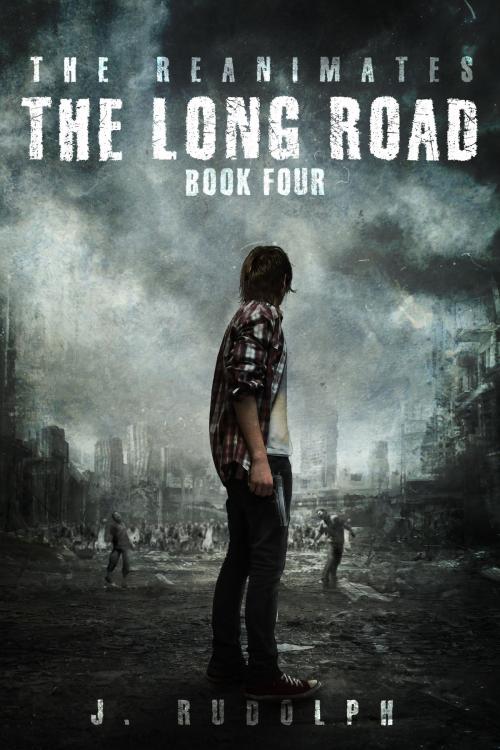 Cover of the book The Long Road (The Reanimates Book 4) by J. Rudolph, Monique Happy, Winlock Press