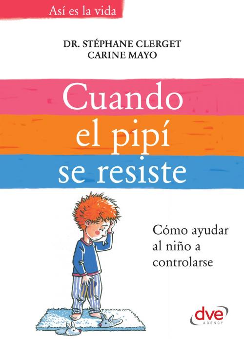 Cover of the book Cuando el pipí se resiste by Stéphane Dr. Clerget, Carine Mayo, De Vecchi Ediciones