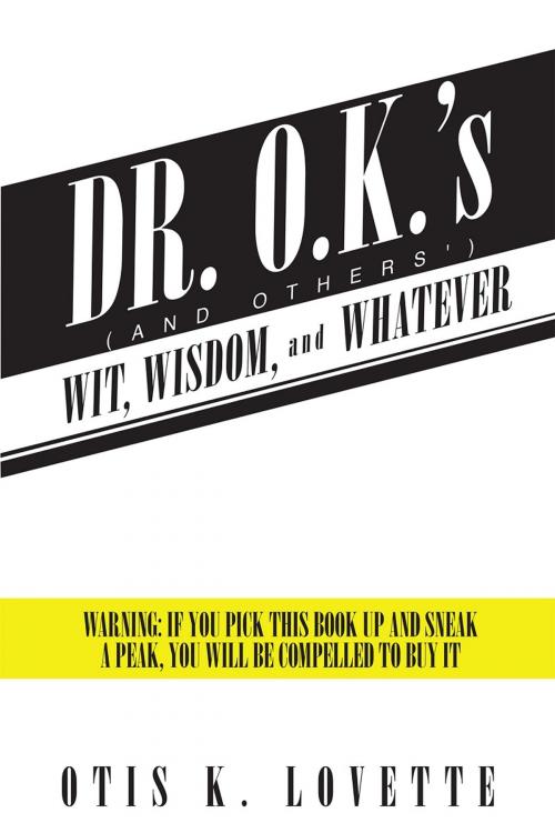 Cover of the book Dr. O.K.'s Wit, Wisdom and Whatever by Otis LoVette, Page Publishing, Inc.