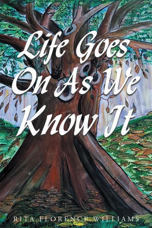 Cover of the book Life Goes On As We Know It by Rita Florence Williams, Page Publishing, Inc.