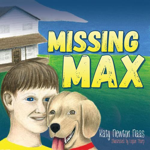 Cover of the book Missing Max by Katy Newton Naas, Morgan James Publishing