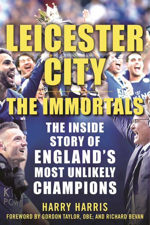 Cover of the book Leicester City: The Immortals by Harry Harris, Skyhorse