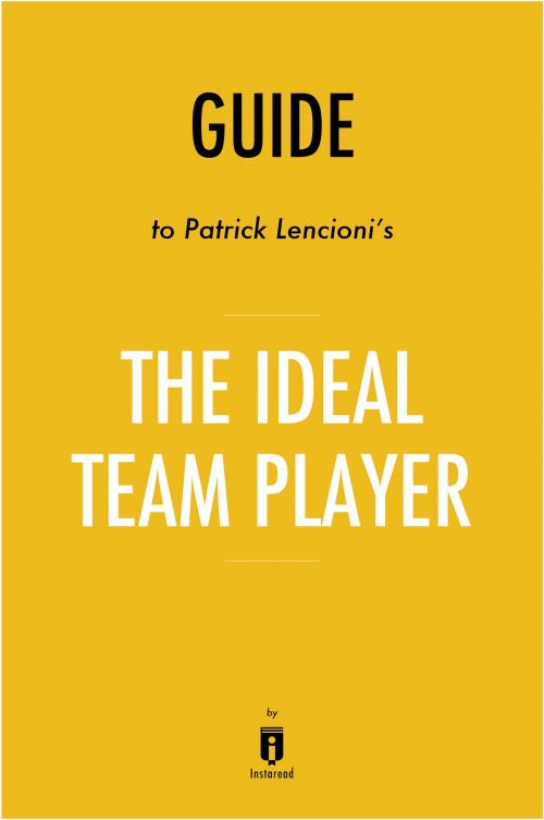 Cover of the book Guide to Patrick Lencioni’s The Ideal Team Player by Instaread by Instaread, Instaread