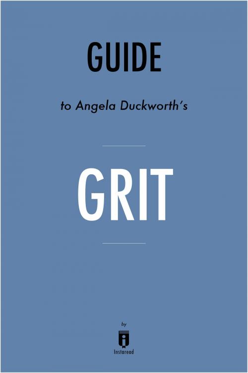 Cover of the book Guide to Angela Duckworth’s Grit by Instaread by Instaread, Instaread
