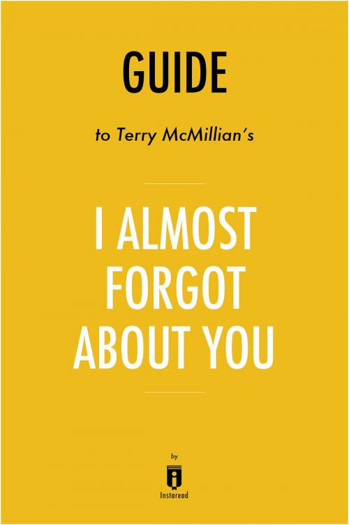 Cover of the book Guide to Terry McMillan’s I Almost Forgot About You by Instaread by Instaread, Instaread