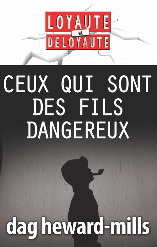 Cover of the book Ceux qui sont des fils dangereux by Dag Heward-Mills, Dag Heward-Mills