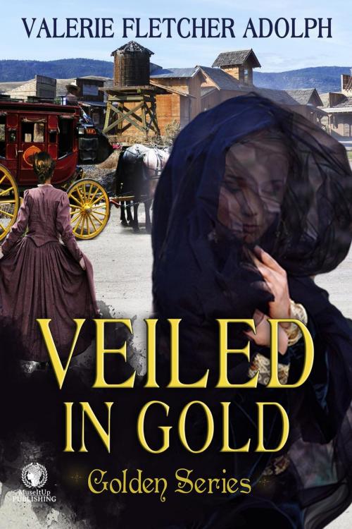 Cover of the book Veiled in Gold by Valerie Fletcher Adolph, MuseItUp Publishing