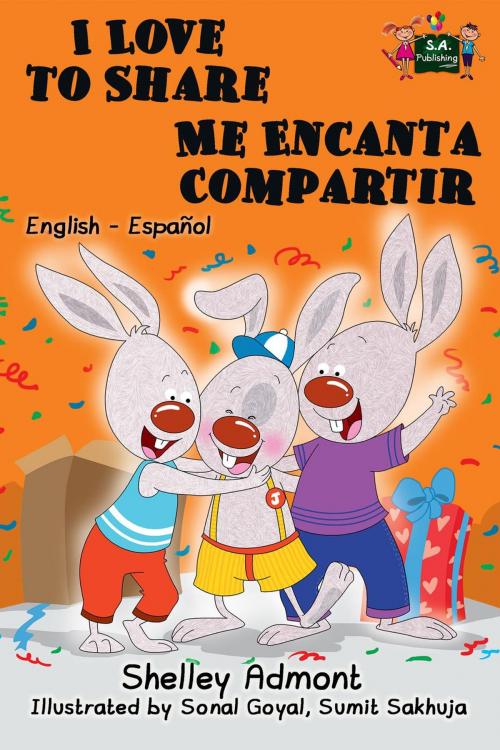 Cover of the book I Love to Share Me Encanta Compartir: English Spanish Bilingual Edition by Shelley Admont, S.A. Publishing, KidKiddos Books Ltd.
