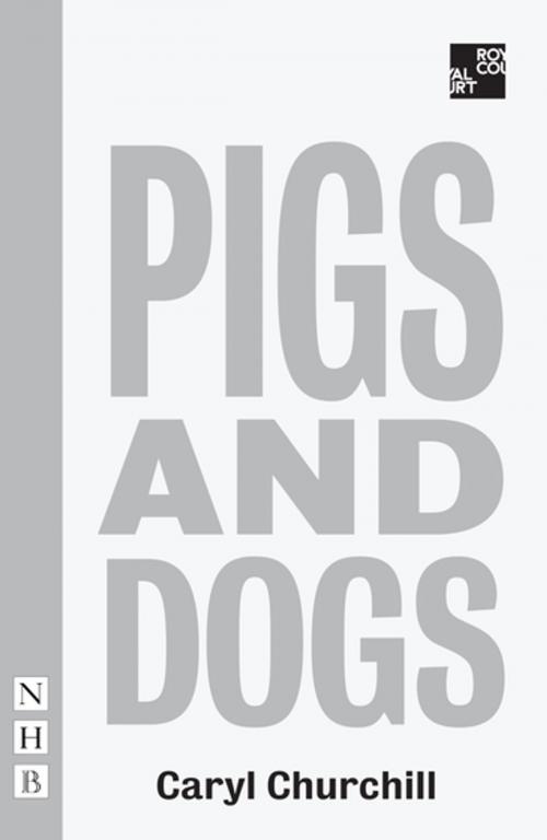 Cover of the book Pigs and Dogs (NHB Modern Plays) by Caryl Churchill, Nick Hern Books