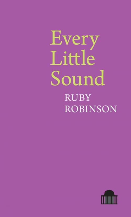 Cover of the book Every Little Sound by Ruby Robinson, Liverpool University Press