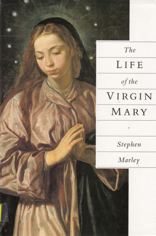 Cover of the book The Life of the Virgin Mary by Stephen Marley, G2 Rights Ltd