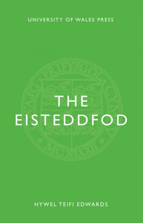 Cover of the book The Eisteddfod by Hywel Teifi Edwards, University of Wales Press