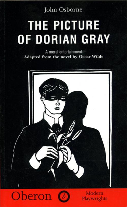 Cover of the book The Picture of Dorian Gray by John Osborne, Oscar Wilde, Oberon Books