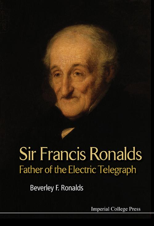 Cover of the book Sir Francis Ronalds by Beverley F Ronalds, World Scientific Publishing Company