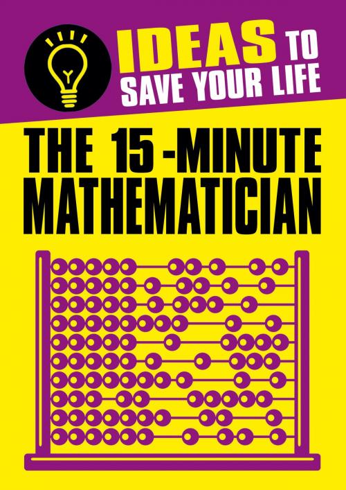 Cover of the book The 15-Minute Mathematician by Anne Rooney, Arcturus Publishing