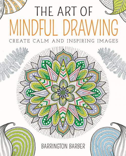 Cover of the book The Art of Mindful Drawing by Barrington Barber, Arcturus Publishing
