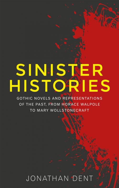 Cover of the book Sinister histories by Jonathan Dent, Manchester University Press