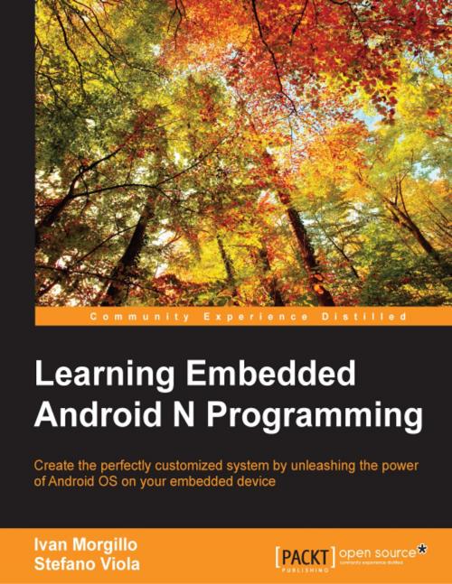 Cover of the book Learning Embedded Android N Programming by Ivan Morgillo, Stefano Viola, Packt Publishing
