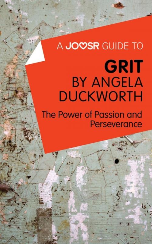 Cover of the book A Joosr Guide to... Grit by Angela Duckworth: The Power of Passion and Perseverance by Joosr, Joosr Ltd