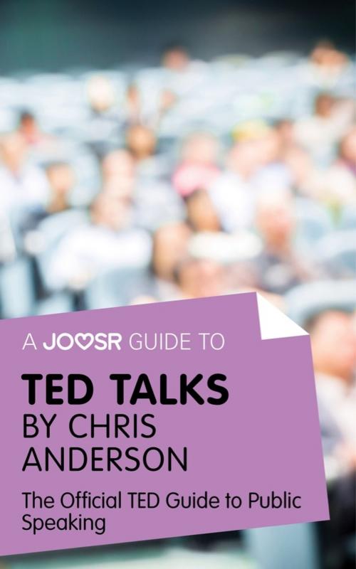 Cover of the book A Joosr Guide to... TED Talks by Chris Anderson: The Official TED Guide to Public Speaking by Joosr, Joosr Ltd