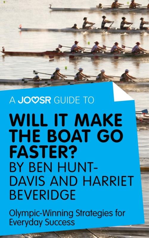 Cover of the book A Joosr Guide to... Will It Make the Boat Go Faster? by Ben Hunt-Davis and Harriet Beveridge: Olympic-Winning Strategies for Everyday Success by Joosr, Joosr Ltd