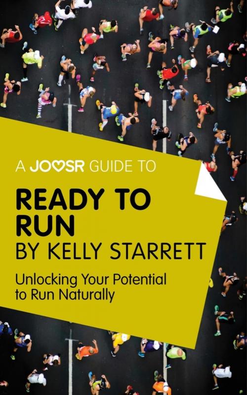 Cover of the book A Joosr Guide to... Ready to Run by Kelly Starrett: Unlocking Your Potential to Run Naturally by Joosr, Joosr Ltd