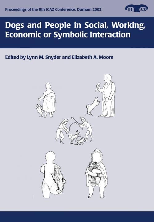 Cover of the book Dogs and People in Social, Working, Economic or Symbolic Interaction by L. Snyder, Oxbow Books