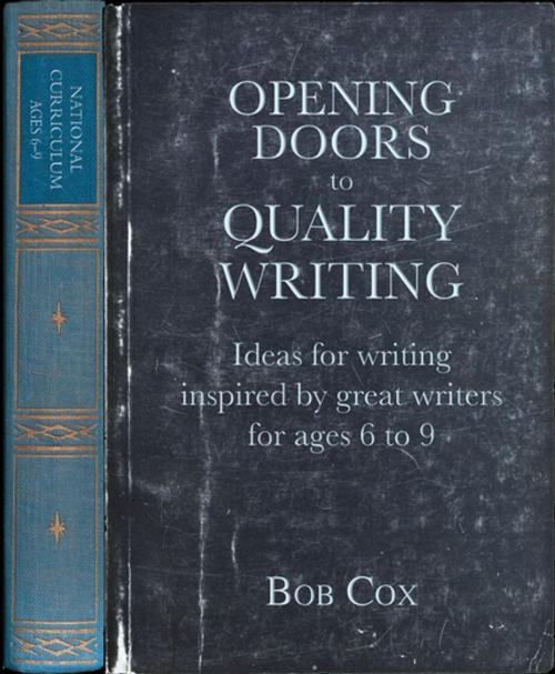 Cover of the book Opening Doors to Quality Writing 6-11 by Bob Cox, Crown House Publishing
