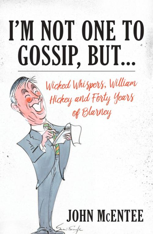 Cover of the book I’m Not One To Gossip, But… by John McEntee, Biteback Publishing