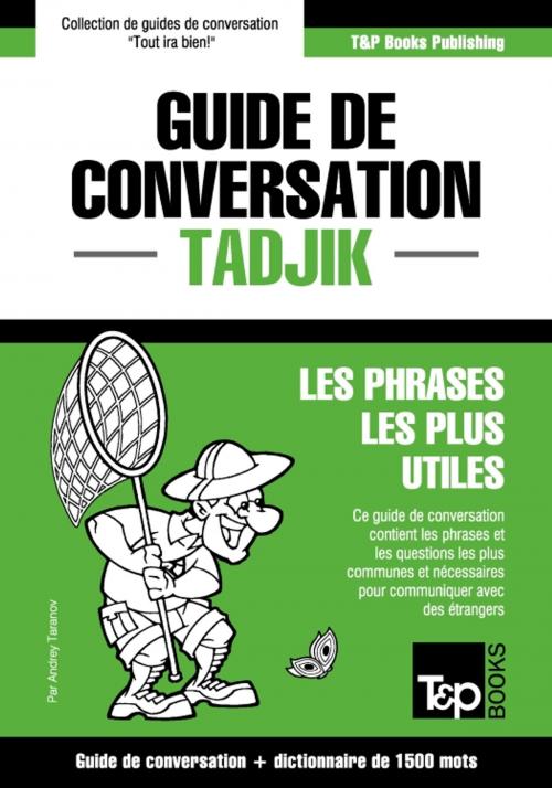 Cover of the book Guide de conversation Français-Tadjik et dictionnaire concis de 1500 mots by Andrey Taranov, T&P Books