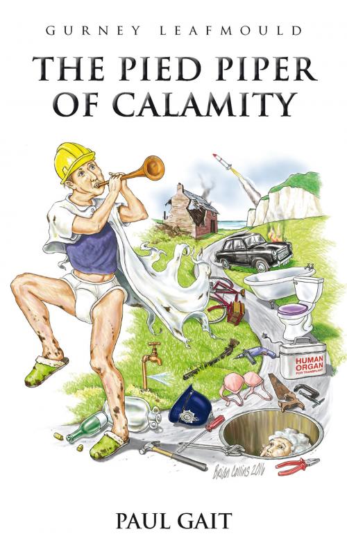 Cover of the book Gurney Leafmould: The Pied Piper of Calamity by Paul Gait, Grosvenor House Publishing