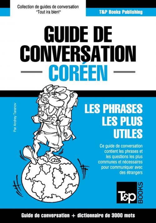 Cover of the book Guide de conversation Français-Coréen et vocabulaire thématique de 3000 mots by Andrey Taranov, T&P Books