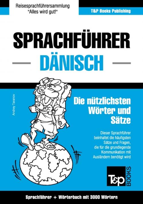 Cover of the book Sprachführer Deutsch-Dänisch und thematischer Wortschatz mit 3000 Wörtern by Andrey Taranov, T&P Books