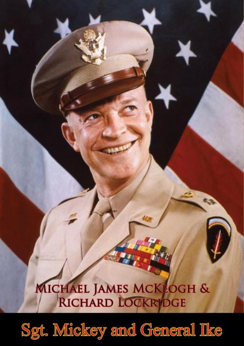 Cover of the book Sgt. Mickey and General Ike by Michael James McKeogh, Richard Lockridge, Lucknow Books