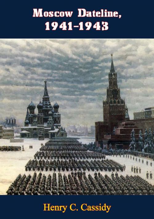 Cover of the book Moscow Dateline, 1941-1943 by Henry C. Cassidy, Verdun Press