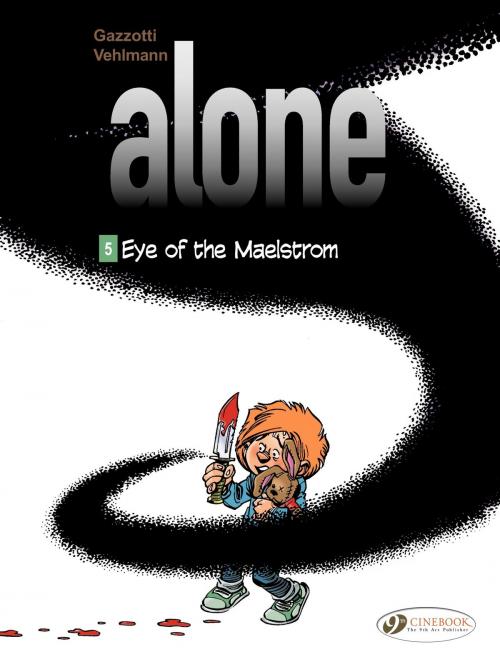 Cover of the book Alone - Volume 5 - Eye of the Maelstrom by Bruno Gazzotti, Fabien Vehlmann, CINEBOOK