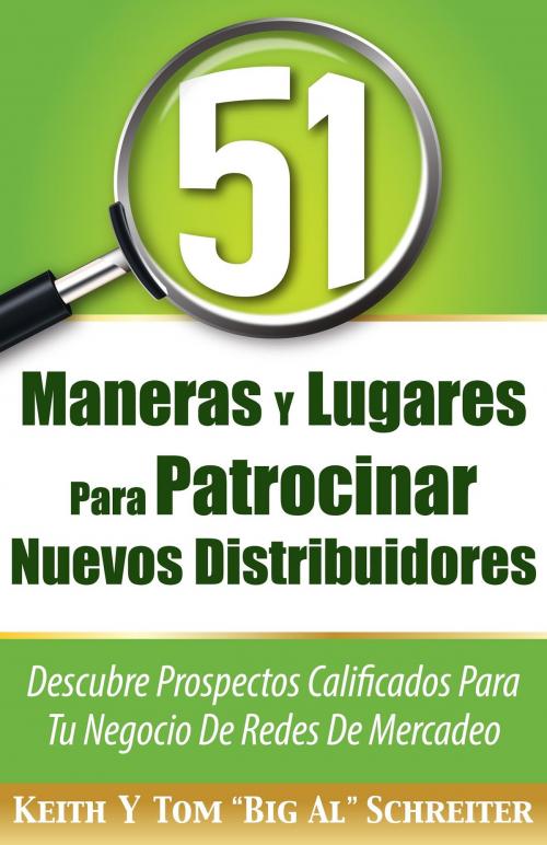 Cover of the book 51 Maneras Y Lugares Para Patrocinar Nuevos Distribuidores by Keith Schreiter, Tom "Big Al" Schreiter, Fortune Network Publishing, Inc.