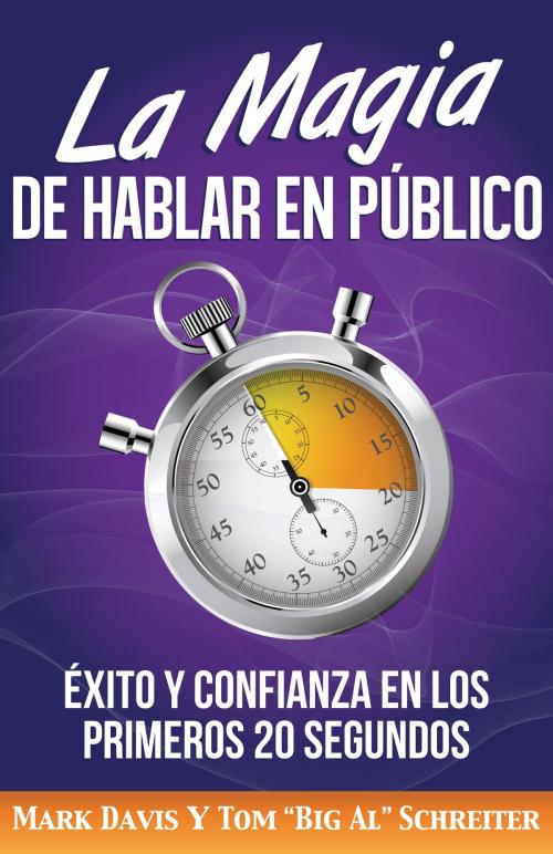 Cover of the book La Magia De Hablar En Público by Mark Davis, Tom "Big Al" Schreiter, Fortune Network Publishing, Inc.